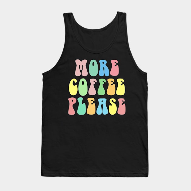 MORE COFEE PLEASE Typographic Lettering Design Tank Top by DankFutura